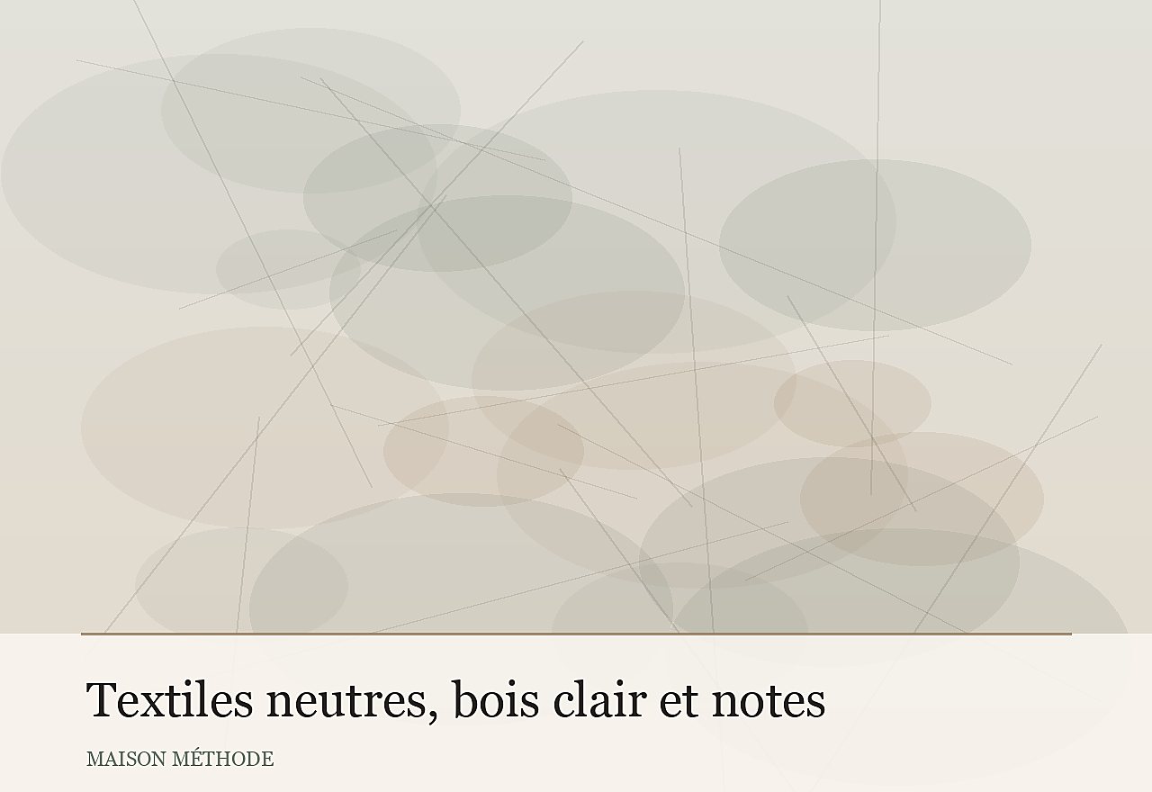 Textiles neutres, bois clair et notes